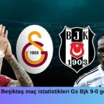 Galatasaray Beşiktaş maç istatistikleri Gs Bjk 9-0 gerçek mi?