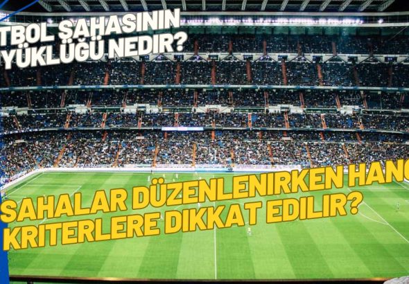 Futbol Sahasının Büyüklüğü Nedir Sahalar Düzenlenirken Hangi Kriterlere Dikkat Edilir